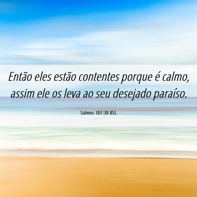 Picture 06 - Salmos 107:30 BSL - Então eles estão contentes porque é calmo, - Bible Verse Picture