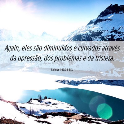 Picture 06 - Salmos 107:39 BSL - Again, eles são diminuídos e curvados através - Bible Verse Picture