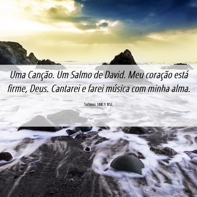 Picture 06 - Salmos 108:1 BSL - Uma Canção. Um Salmo de David. Meu coração - Bible Verse Picture