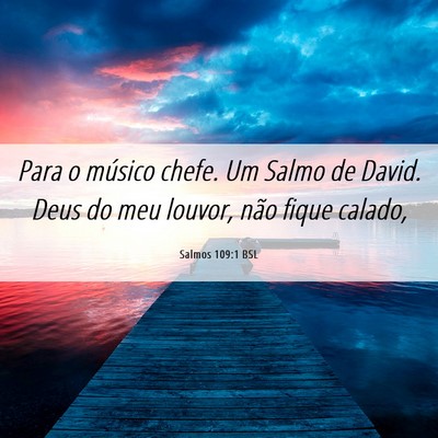 Picture 06 - Salmos 109:1 BSL - Para o músico chefe. Um Salmo de David. Deus do - Bible Verse Picture
