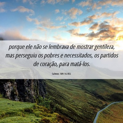 Picture 06 - Salmos 109:16 BSL - porque ele não se lembrava de mostrar gentileza, - Bible Verse Picture