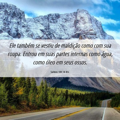 Picture 06 - Salmos 109:18 BSL - Ele também se vestiu de maldição como com sua - Bible Verse Picture