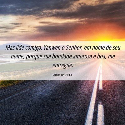 Picture 06 - Salmos 109:21 BSL - Mas lide comigo, Yahweh o Senhor, em nome de seu - Bible Verse Picture