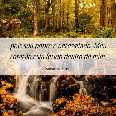 Picture 06 - Salmos 109:22 BSL - pois sou pobre e necessitado. Meu coração está - Bible Verse Picture