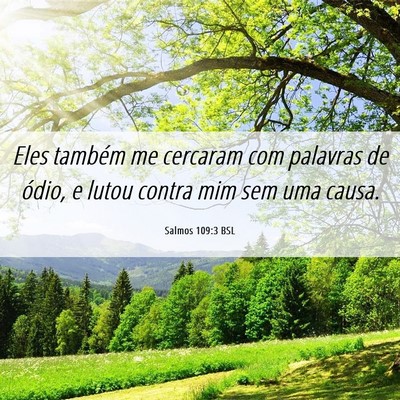 Picture 06 - Salmos 109:3 BSL - Eles também me cercaram com palavras de ódio, e - Bible Verse Picture