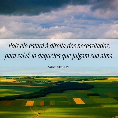 Picture 06 - Salmos 109:31 BSL - Pois ele estará à direita dos necessitados, - Bible Verse Picture