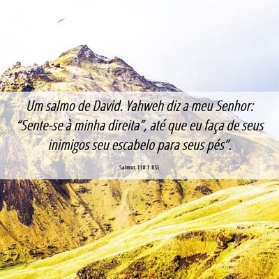 Picture 06 - Salmos 110:1 BSL - Um salmo de David. Yahweh diz a meu Senhor: - Bible Verse Picture