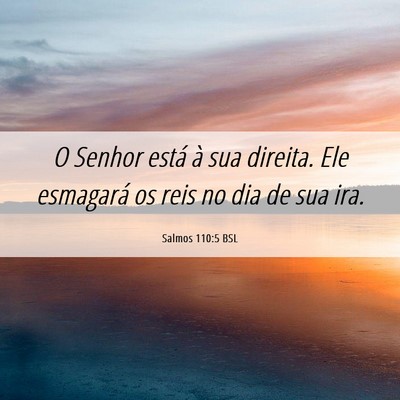 Picture 06 - Salmos 110:5 BSL - O Senhor está à sua direita. Ele esmagará os - Bible Verse Picture