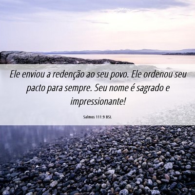 Picture 06 - Salmos 111:9 BSL - Ele enviou a redenção ao seu povo. Ele ordenou - Bible Verse Picture