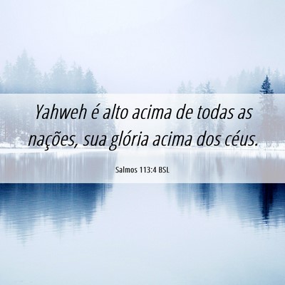 Picture 06 - Salmos 113:4 BSL - Yahweh é alto acima de todas as nações, sua - Bible Verse Picture