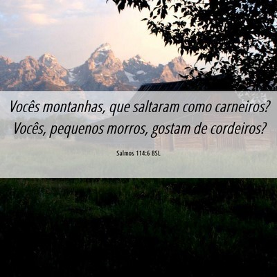 Picture 06 - Salmos 114:6 BSL - Vocês montanhas, que saltaram como carneiros? - Bible Verse Picture