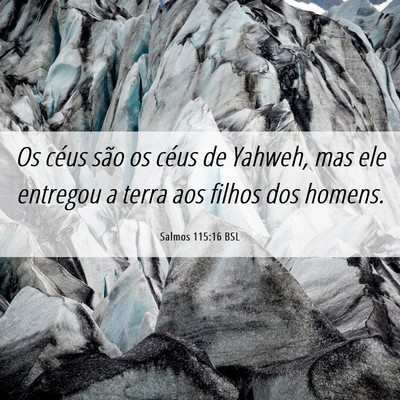 Picture 06 - Salmos 115:16 BSL - Os céus são os céus de Yahweh, mas ele - Bible Verse Picture