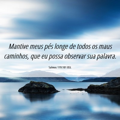 Picture 06 - Salmos 119:101 BSL - Mantive meus pés longe de todos os maus - Bible Verse Picture