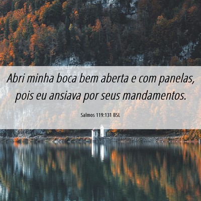 Picture 06 - Salmos 119:131 BSL - Abri minha boca bem aberta e com panelas, pois eu - Bible Verse Picture