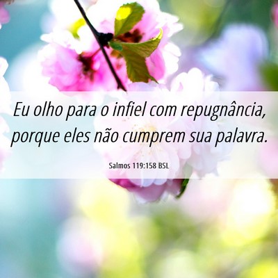 Picture 06 - Salmos 119:158 BSL - Eu olho para o infiel com repugnância, porque - Bible Verse Picture