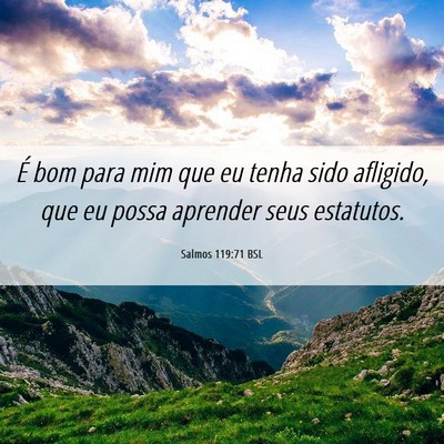 Picture 06 - Salmos 119:71 BSL - É bom para mim que eu tenha sido afligido, que - Bible Verse Picture