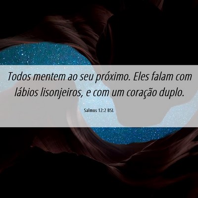 Picture 06 - Salmos 12:2 BSL - Todos mentem ao seu próximo. Eles falam com - Bible Verse Picture