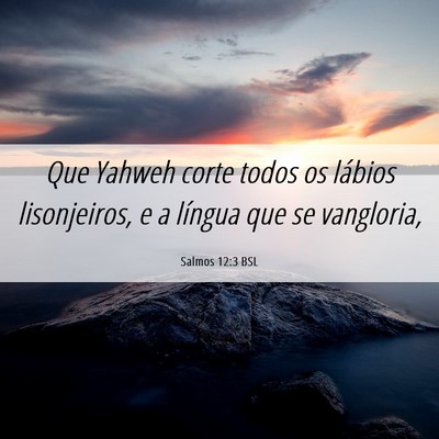 Picture 06 - Salmos 12:3 BSL - Que Yahweh corte todos os lábios lisonjeiros, e - Bible Verse Picture