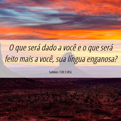 Picture 06 - Salmos 120:3 BSL - O que será dado a você e o que será feito mais - Bible Verse Picture