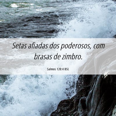 Picture 06 - Salmos 120:4 BSL - Setas afiadas dos poderosos, com brasas de - Bible Verse Picture