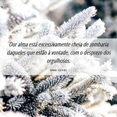 Picture 06 - Salmos 123:4 BSL - Our alma está excessivamente cheia de zombaria - Bible Verse Picture