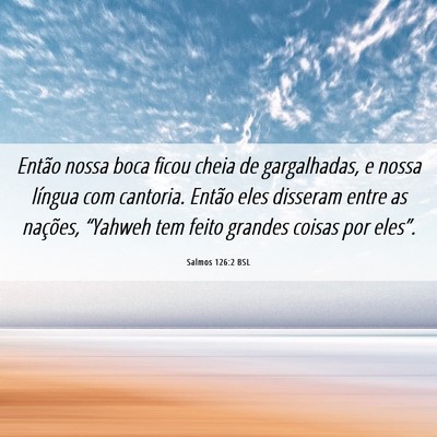 Picture 06 - Salmos 126:2 BSL - Então nossa boca ficou cheia de gargalhadas, e - Bible Verse Picture