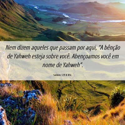 Picture 06 - Salmos 129:8 BSL - Nem dizem aqueles que passam por aqui, “A - Bible Verse Picture