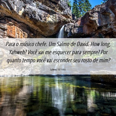 Picture 06 - Salmos 13:1 BSL - Para o músico chefe. Um Salmo de David. How - Bible Verse Picture