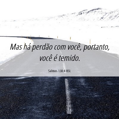 Picture 06 - Salmos 130:4 BSL - Mas há perdão com você, portanto, você é - Bible Verse Picture
