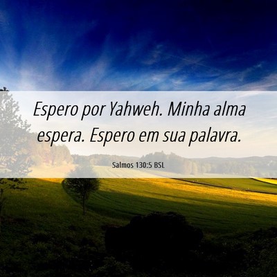 Picture 06 - Salmos 130:5 BSL - Espero por Yahweh. Minha alma espera. Espero em - Bible Verse Picture