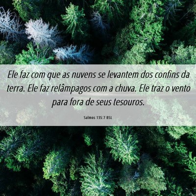 Picture 06 - Salmos 135:7 BSL - Ele faz com que as nuvens se levantem dos confins - Bible Verse Picture