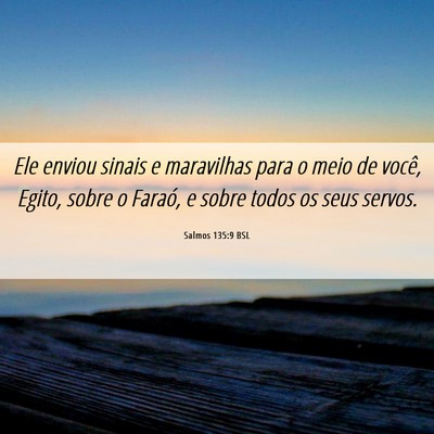 Picture 06 - Salmos 135:9 BSL - Ele enviou sinais e maravilhas para o meio de - Bible Verse Picture
