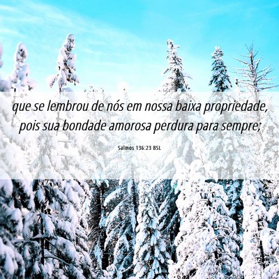 Picture 06 - Salmos 136:23 BSL - que se lembrou de nós em nossa baixa - Bible Verse Picture