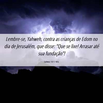 Picture 06 - Salmos 137:7 BSL - Lembre-se, Yahweh, contra as crianças de Edom no - Bible Verse Picture