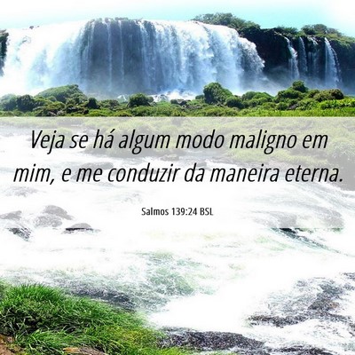 Picture 06 - Salmos 139:24 BSL - Veja se há algum modo maligno em mim, e me - Bible Verse Picture