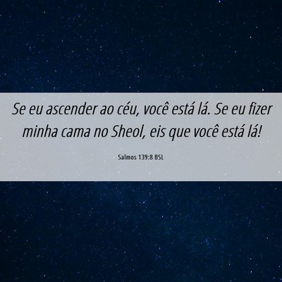 Picture 06 - Salmos 139:8 BSL - Se eu ascender ao céu, você está lá. Se eu - Bible Verse Picture