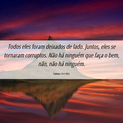 Picture 06 - Salmos 14:3 BSL - Todos eles foram deixados de lado. Juntos, eles - Bible Verse Picture