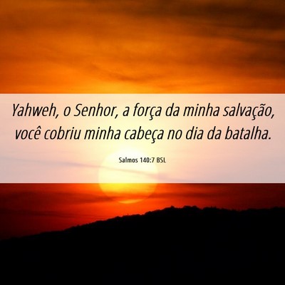Picture 06 - Salmos 140:7 BSL - Yahweh, o Senhor, a força da minha salvação, - Bible Verse Picture
