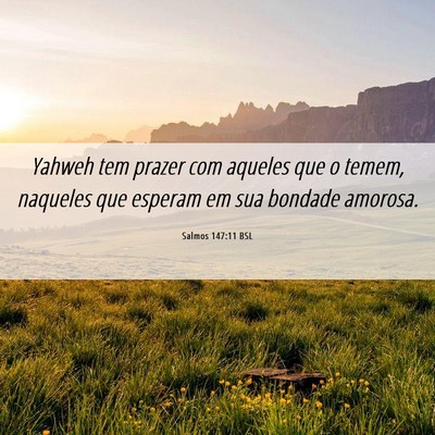 Picture 06 - Salmos 147:11 BSL - Yahweh tem prazer com aqueles que o temem, - Bible Verse Picture