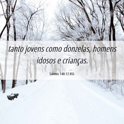 Picture 06 - Salmos 148:12 BSL - tanto jovens como donzelas, homens idosos e - Bible Verse Picture