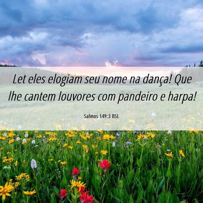 Picture 06 - Salmos 149:3 BSL - Let eles elogiam seu nome na dança! Que lhe - Bible Verse Picture