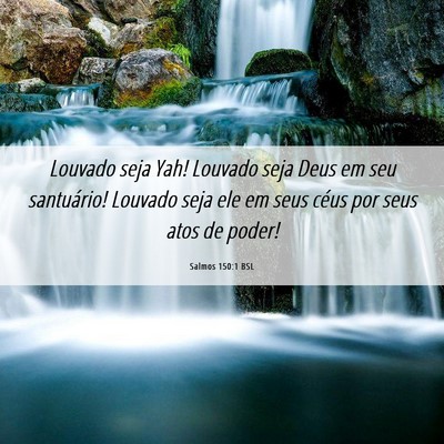 Picture 06 - Salmos 150:1 BSL - Louvado seja Yah! Louvado seja Deus em seu - Bible Verse Picture