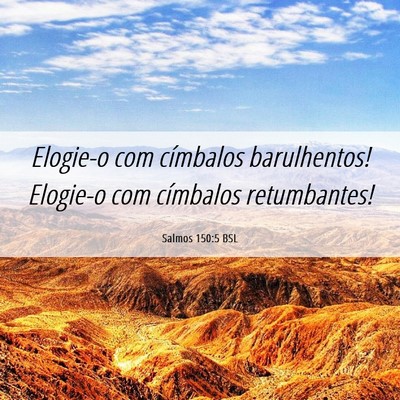 Picture 06 - Salmos 150:5 BSL - Elogie-o com címbalos barulhentos! Elogie-o com - Bible Verse Picture