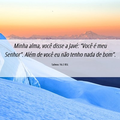 Picture 06 - Salmos 16:2 BSL - Minha alma, você disse a Javé: “Você é meu - Bible Verse Picture