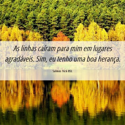 Picture 06 - Salmos 16:6 BSL - As linhas caíram para mim em lugares - Bible Verse Picture