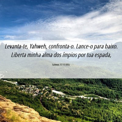 Picture 06 - Salmos 17:13 BSL - Levanta-te, Yahweh, confronta-o. Lance-o para - Bible Verse Picture