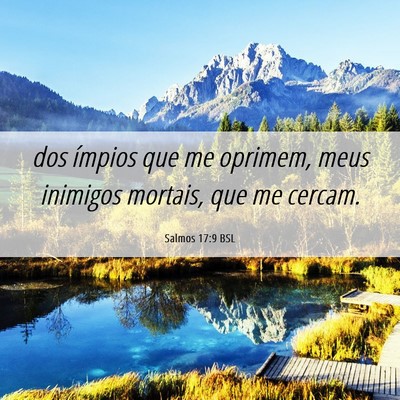 Picture 06 - Salmos 17:9 BSL - dos ímpios que me oprimem, meus inimigos - Bible Verse Picture