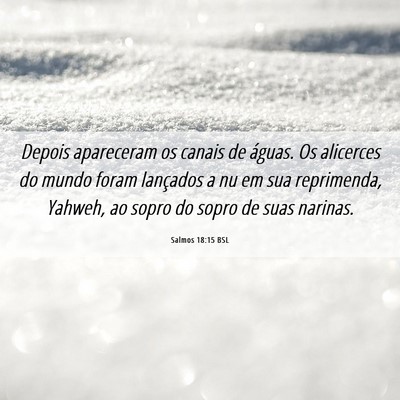 Picture 06 - Salmos 18:15 BSL - Depois apareceram os canais de águas. Os - Bible Verse Picture