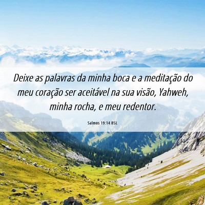 Picture 06 - Salmos 19:14 BSL - Deixe as palavras da minha boca e a meditação - Bible Verse Picture
