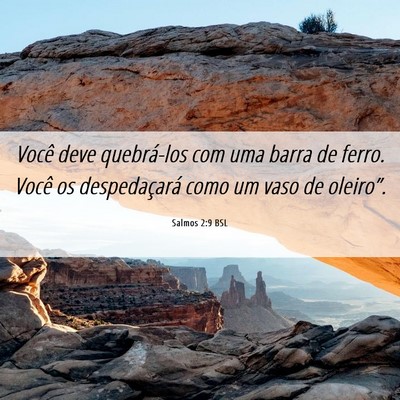 Picture 06 - Salmos 2:9 BSL - Você deve quebrá-los com uma barra de ferro. - Bible Verse Picture